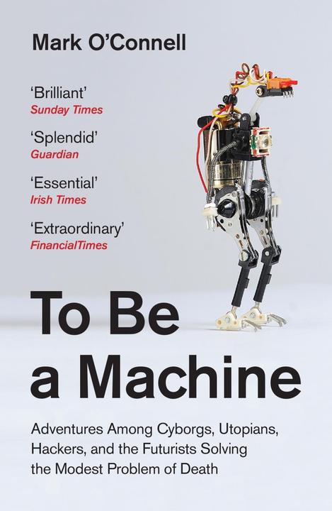 Produktbild To Be a Machine (Englisch, Mark O'Connell, 2018)