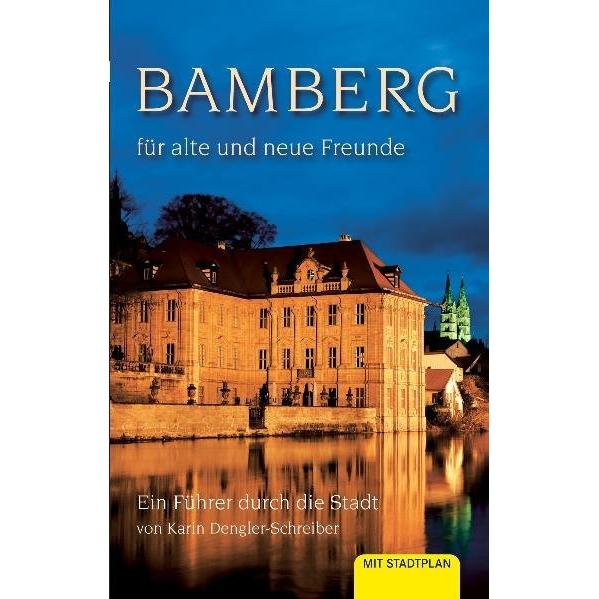 Bamberg für alte und neue Freunde, Ratgeber von Karin Dengler-Schreiber