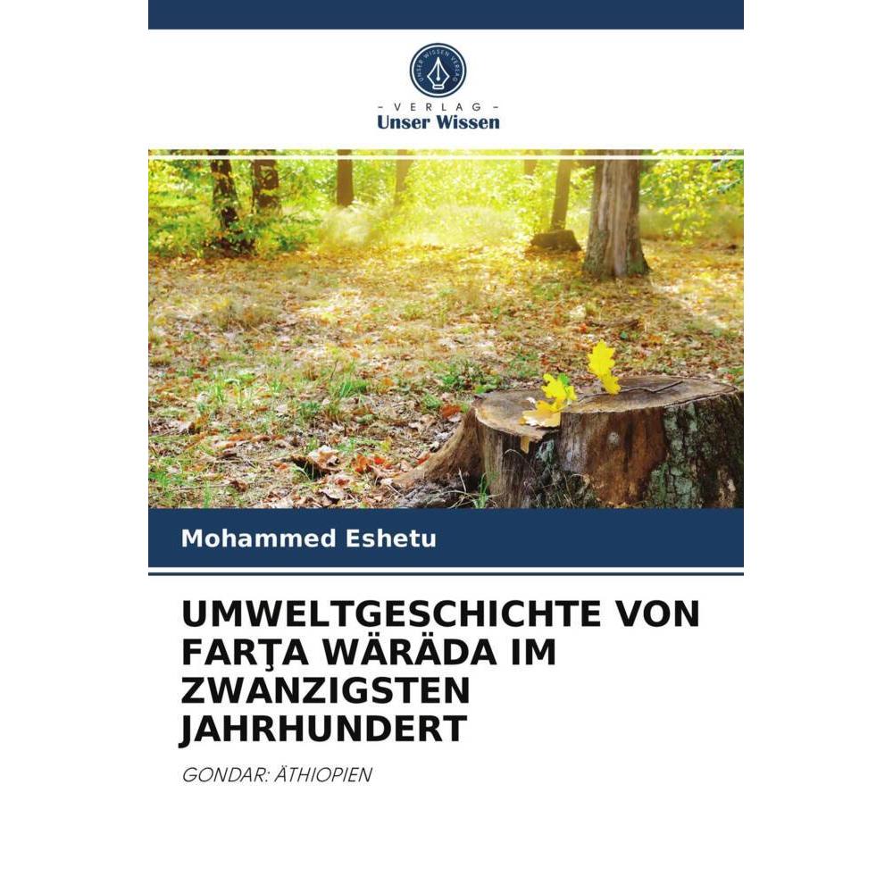 Umweltgeschichte Von Farta Wäräda Im Zwanzigsten Jahrhundert, Fachbücher von Mohammed Eshetu