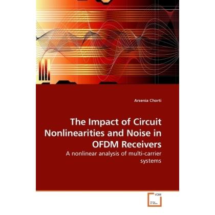 The Impact of Circuit Nonlinearities and Noise in OFDM Receivers, Fachbücher von Arsenia Chorti