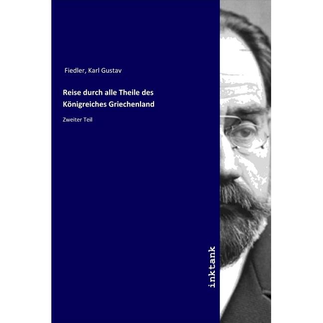 Reise durch alle Theile des Königreiches Griechenland, Sachbücher von Karl Gustav Fiedler