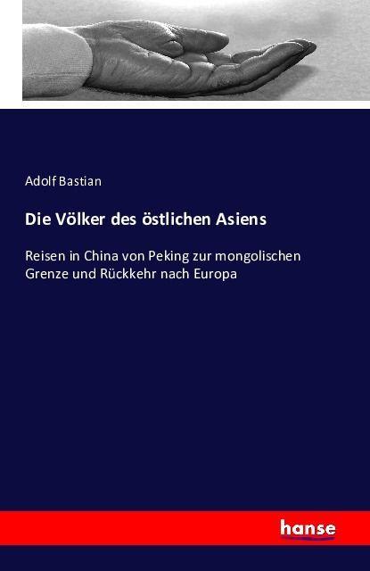 Produktbild Die Völker des östlichen Asiens (Deutsch, Adolf Bastian, 2016)