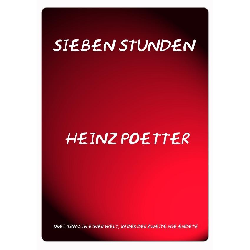 Sieben Stunden, Belletristik von Heinz Poetter
