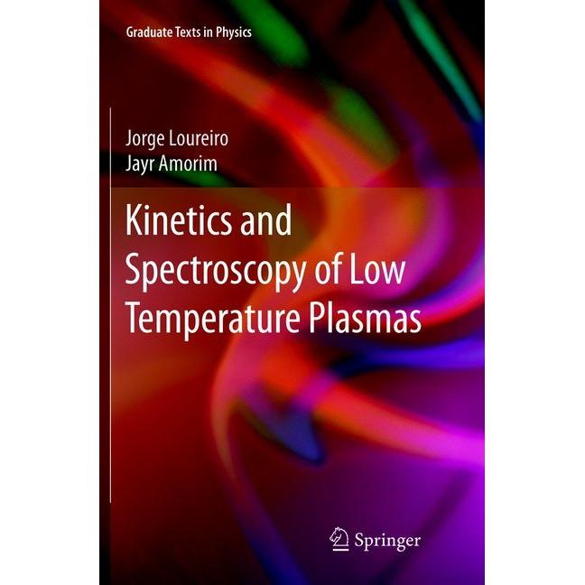 Kinetics and Spectroscopy of Low Temperature Plasmas, Fachbücher von Jorge Loureiro, Jayr Amorim