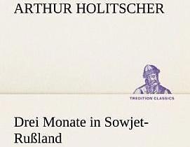 Produktbild Drei Monate in Sowjet-Russland (Deutsch, Arthur Holitscher, 2012)