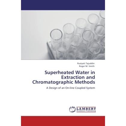 Superheated Water in Extraction and Chromatographic Methods, Fachbücher von Roger M. Smith, Ruziyati Tajuddin