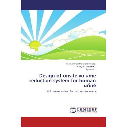 Design of onsite volume reduction system for human urine, Fachbücher von Naoyuki Funamizu, Muhammad Masoom Pahore, Ryuse...
