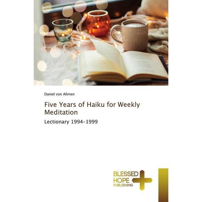 Five Years of Haiku for Weekly Meditation, Sachbücher von Daniel von Allmen