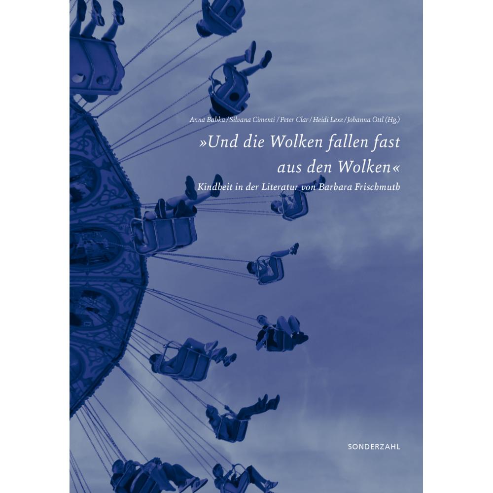 »Und die Wolken fallen fast aus den Wolken«, Fachbücher von Anna Babka, Johanna Öttl, Peter Clar, Silvana Cimenti, Heidi...