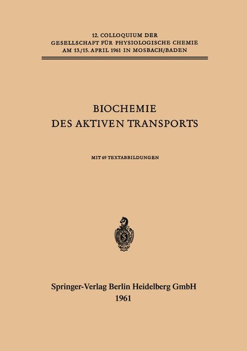 Produktbild Biochemie des Aktiven Transports (Adam Kepes, Erich Heinz, Hans H. Ussing, Hans Netter, Hermann Passow, Kurt Mothes, R. D. Keynes, Walter Wilbrandt, 2014)