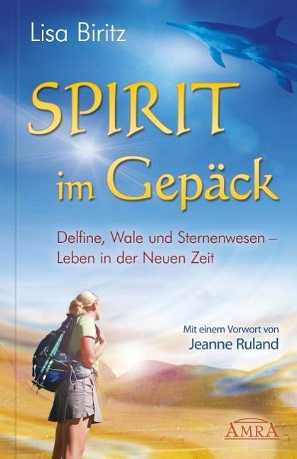 Produktbild Spirit im Gepäck. Delfine, Wale und Sternenwesen - Leben in der Neuen Zeit (Lisa Ruland Biritz, Deutsch)