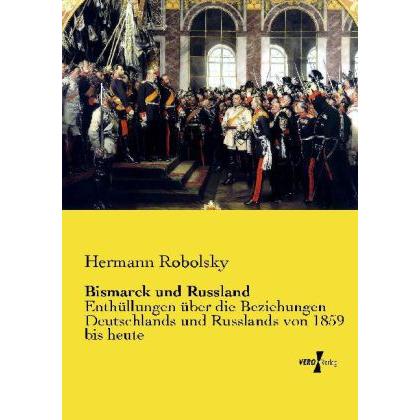 Bismarck und Russland, Fachbücher von Hermann Robolsky
