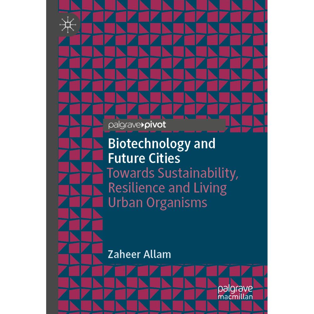 Biotechnology and Future Cities, Fachbücher von Zaheer Allam