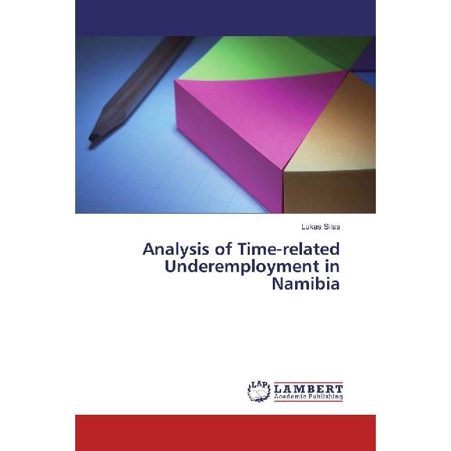Analysis of Time-related Underemployment in Namibia, Fachbücher von Lukas Silas