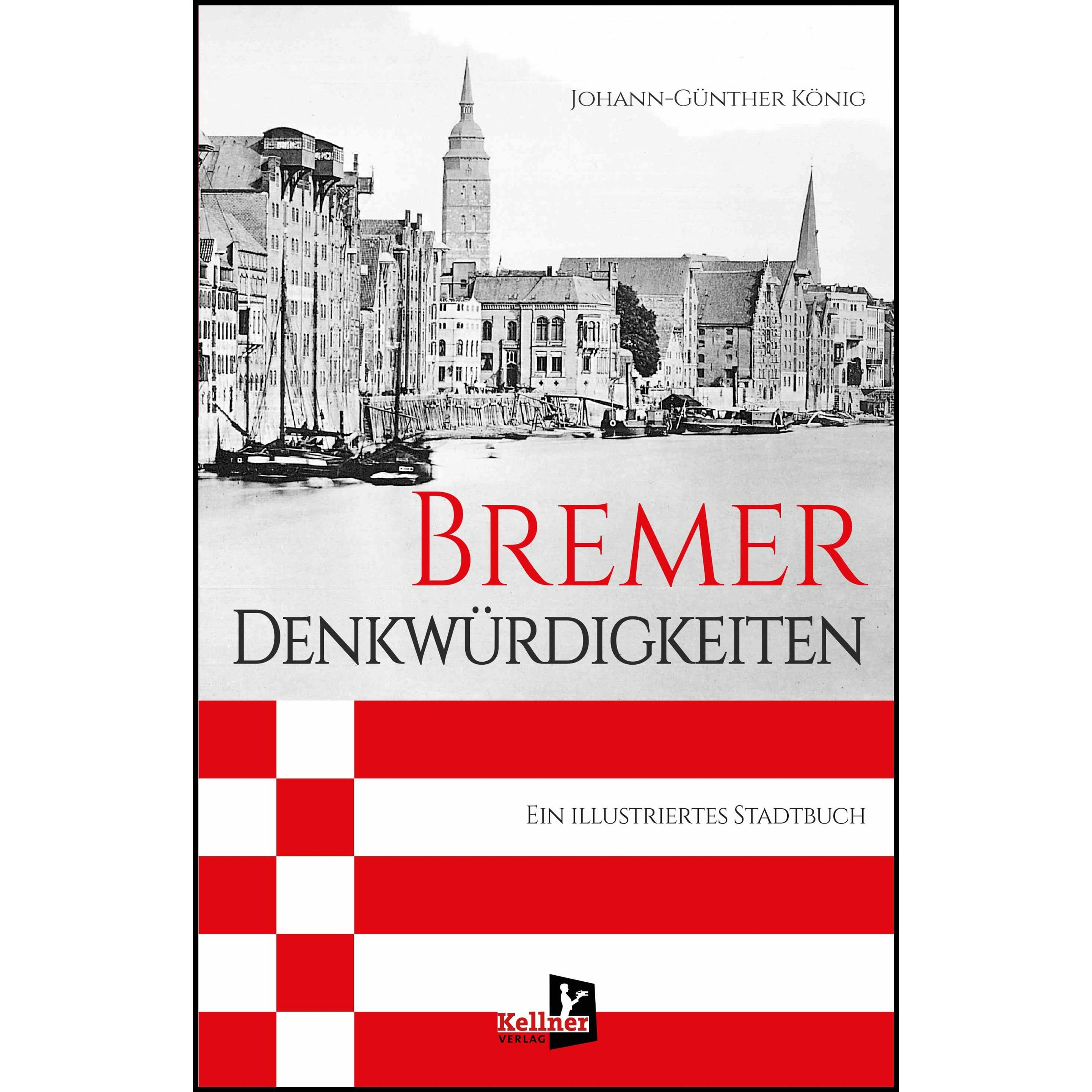 König:Bremer Denkwürdigkeiten, Sachbücher von Johann-Günther König