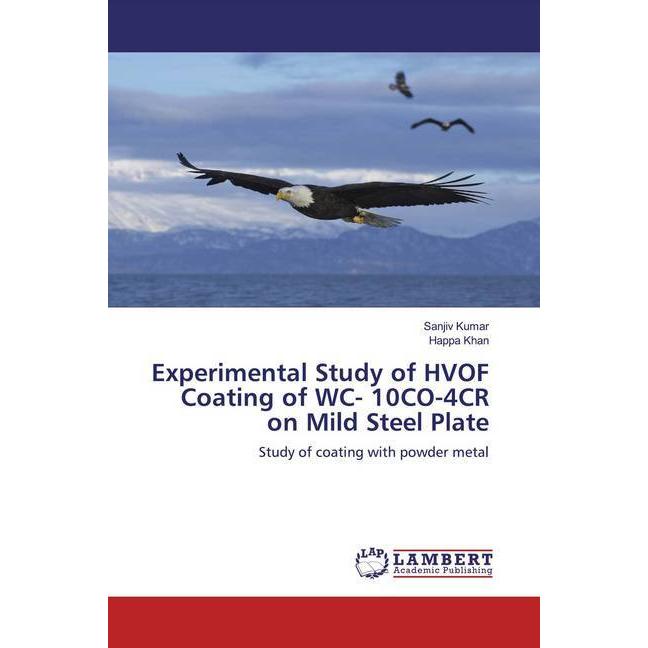 Experimental Study of HVOF Coating of WC- 10CO-4CR on Mild Steel Plate, Fachbücher von Happa Khan, Sanjiv Kumar