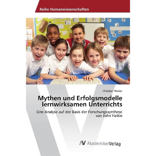 Mythen und Erfolgsmodelle lernwirksamen Unterrichts, Fachbücher von Christian Walser