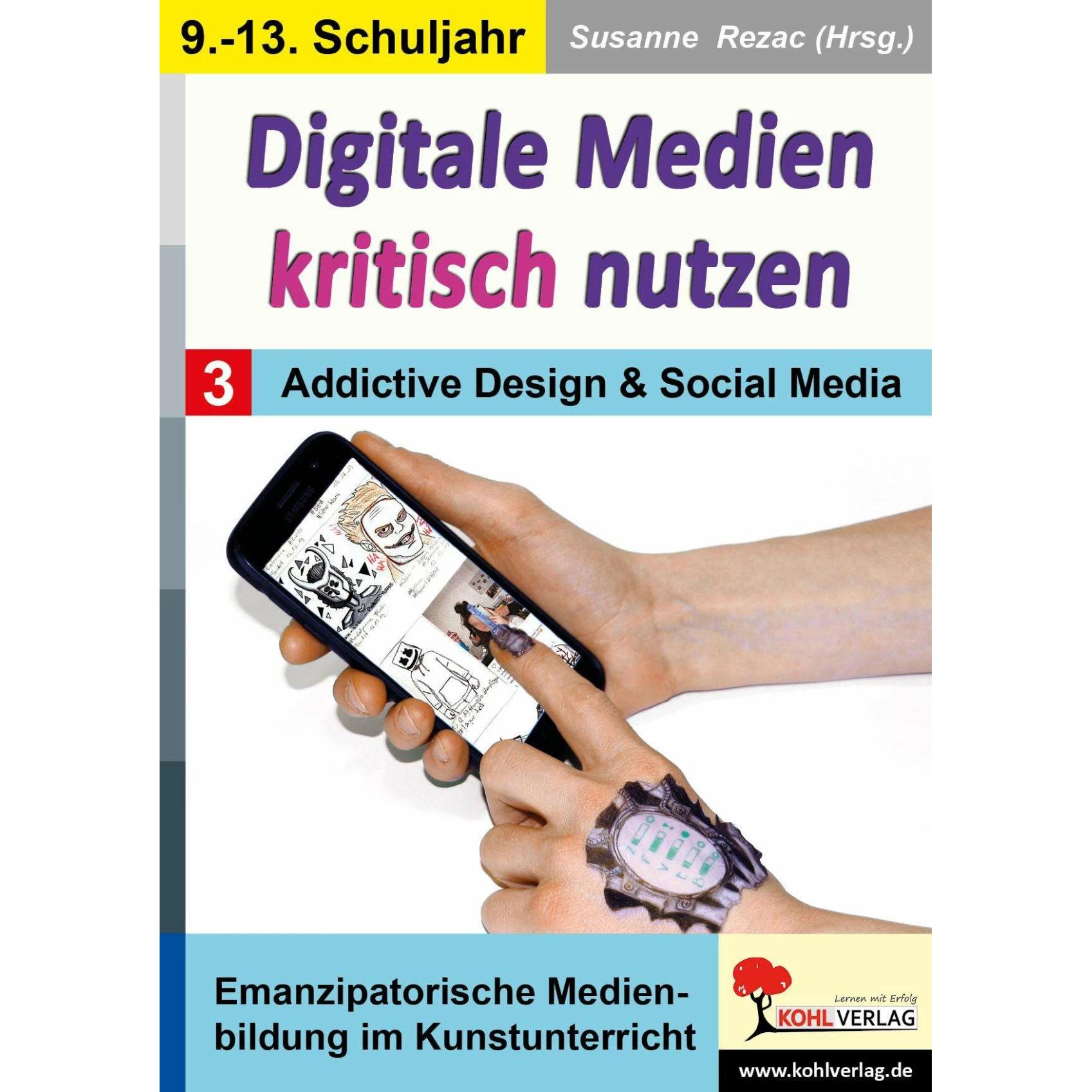 Digitale Medien kritisch nutzen / Band 3: Addictive Design & Social Media, Schulbücher von Susanne Rezac