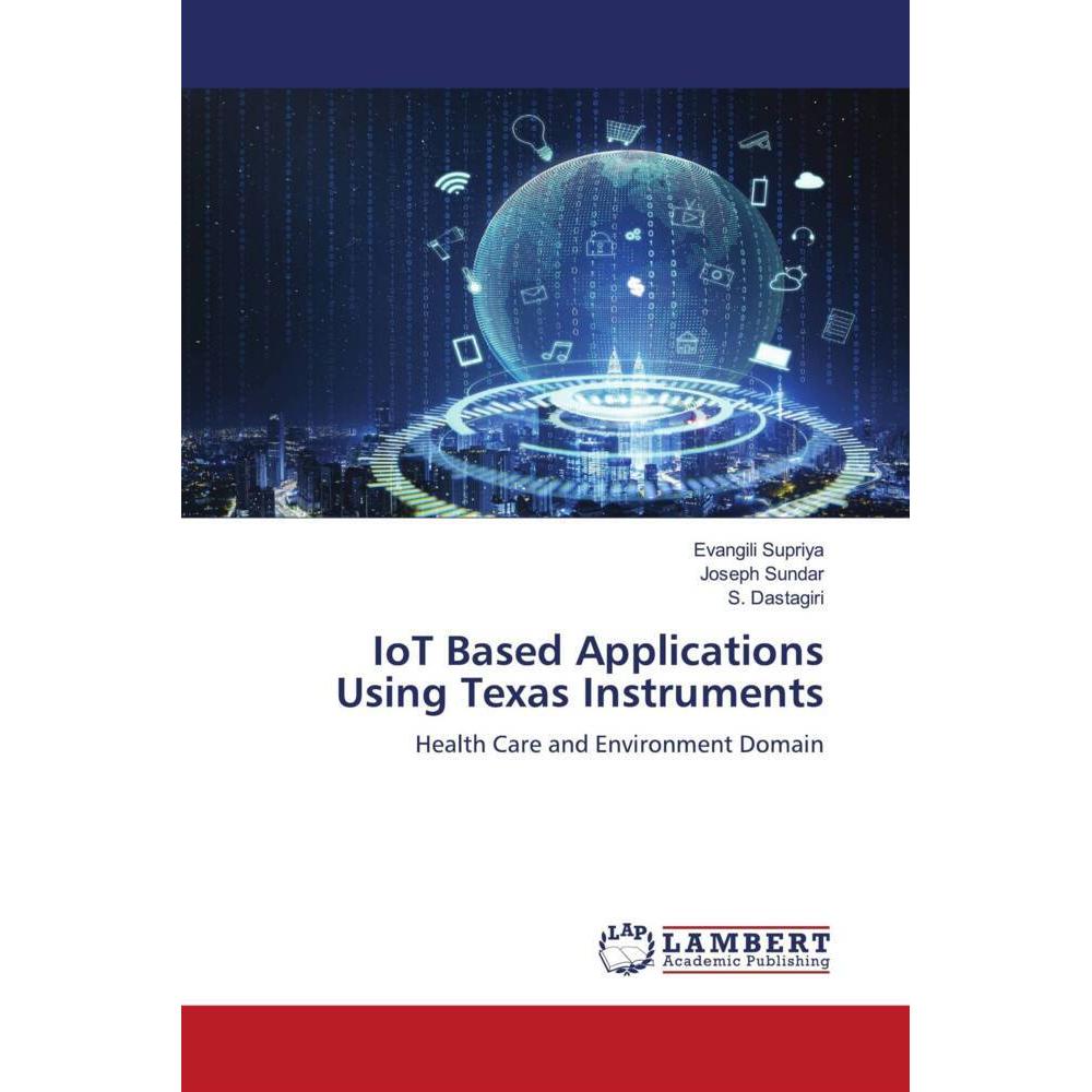 Thumbnail - IoT Based Applications Using Texas Instruments, Fachbücher von S. Dastagiri, Joseph Sundar, Evangili Supriya