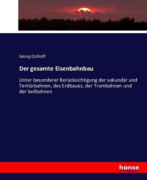 Produktbild Der gesamte Eisenbahnbau (Deutsch, Georg Osthoff, 2016)