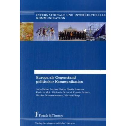 Europa als Gegenstand politischer Kommunikation, Fachbücher von Julia Hahn, Michaela Schmid, Kathrin Mok, Nicolas Schwen...