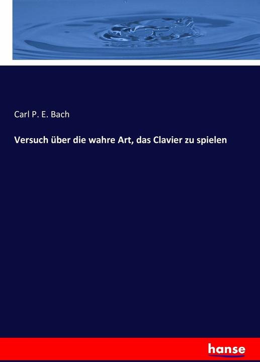 Produktbild Versuch über die wahre Art, das Clavier zu spielen (Deutsch, Carl P. E. Bach, 2016)