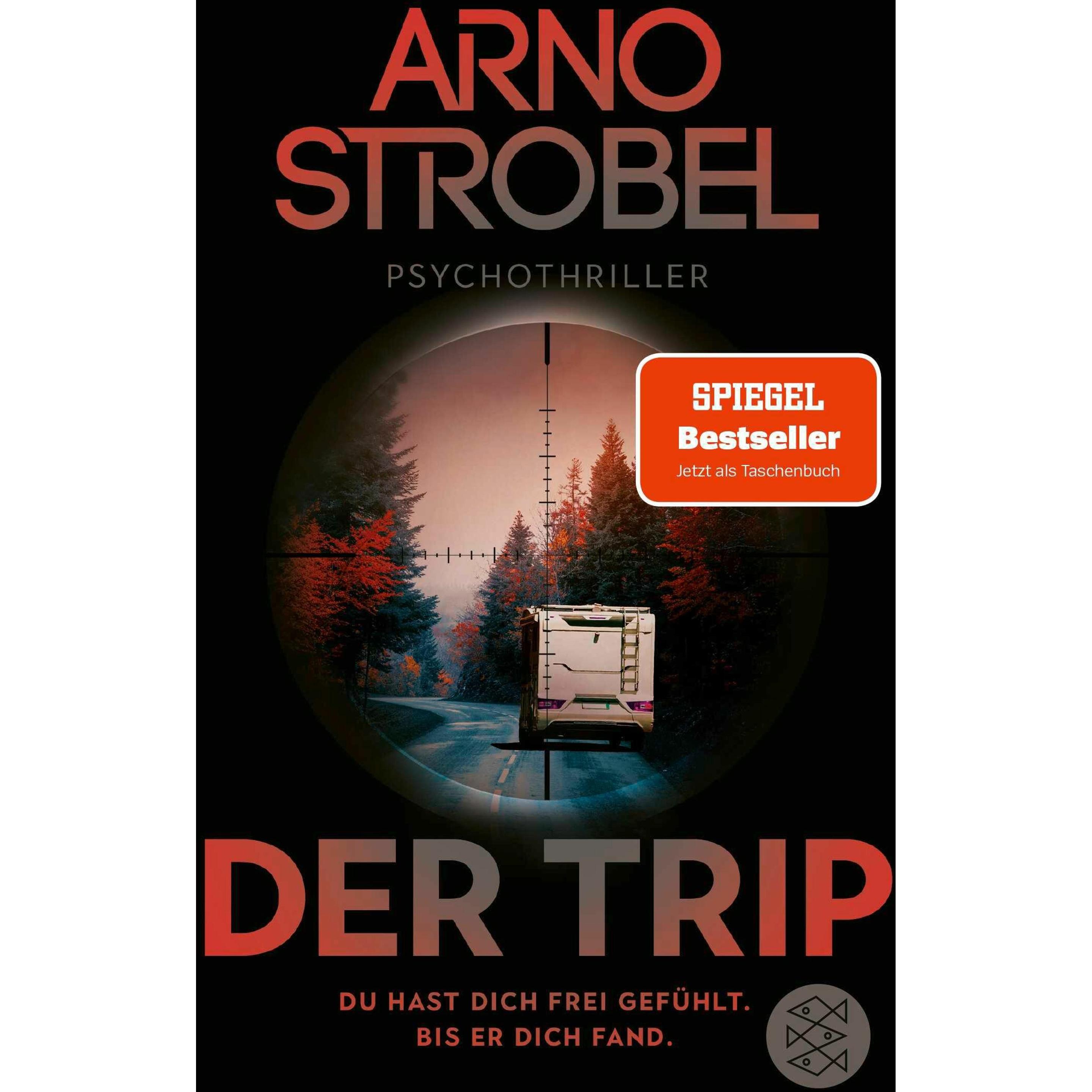 Der Trip – Du hast dich frei gefühlt. Bis er dich fand, Belletristik von Arno Strobel
