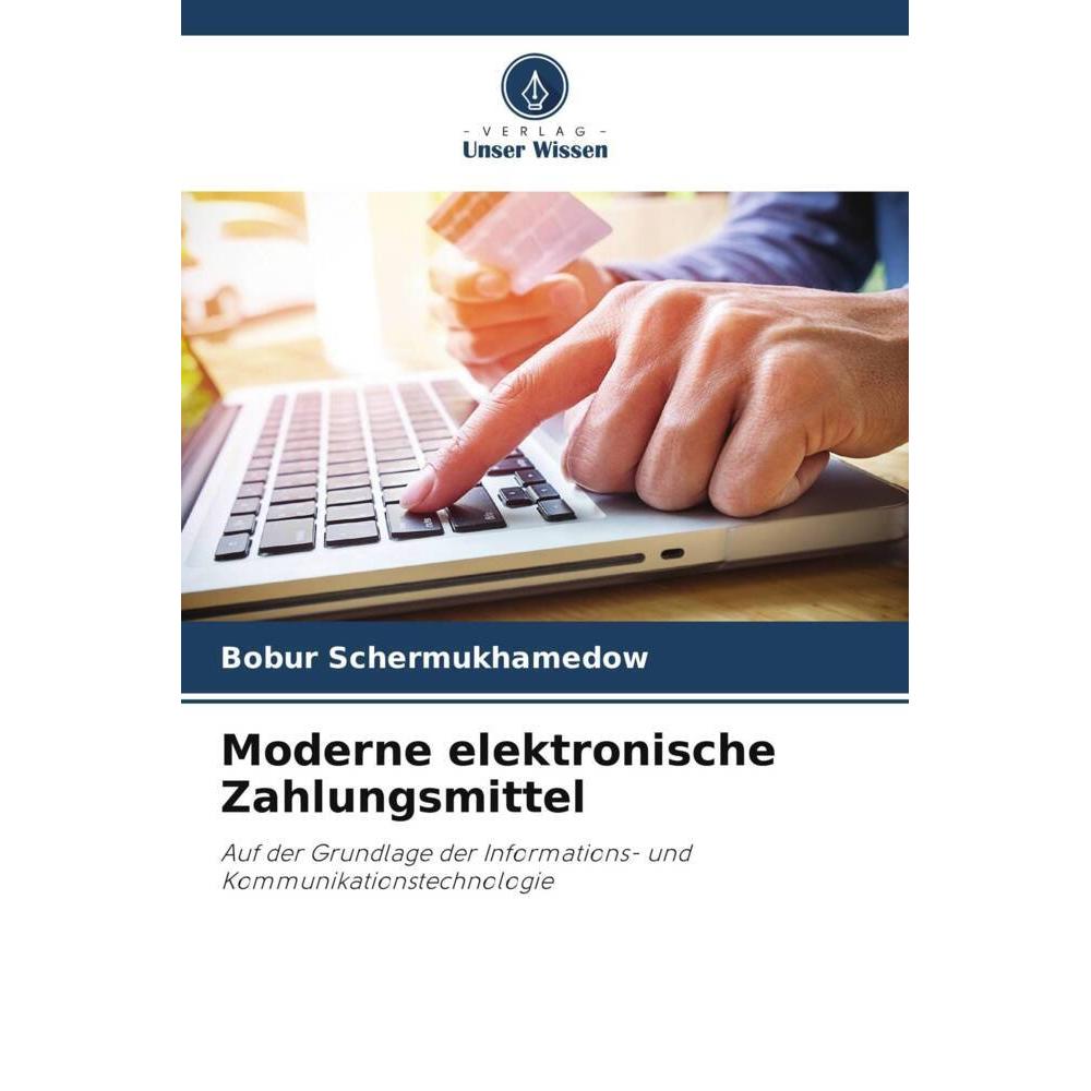 Unser Wissen Moderne elektronische Zahlungsmittel (Deutsch, Bobur Schermukhamedow, 2023) (51507421)