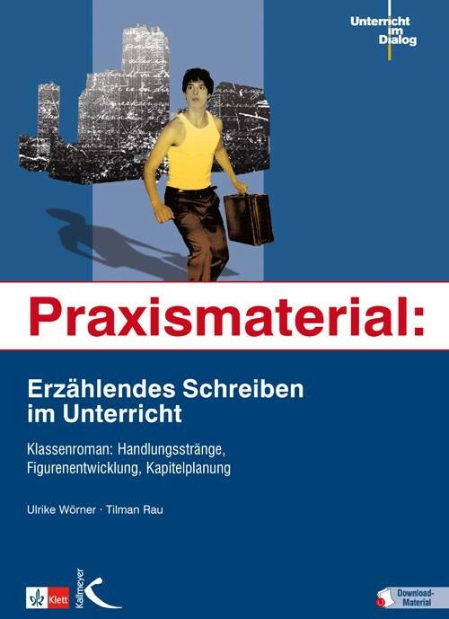 Produktbild Praxismaterial: Erzählendes Schreiben im Unterricht (Deutsch, Tilman Rau, Ulrike Wörner, 2024)