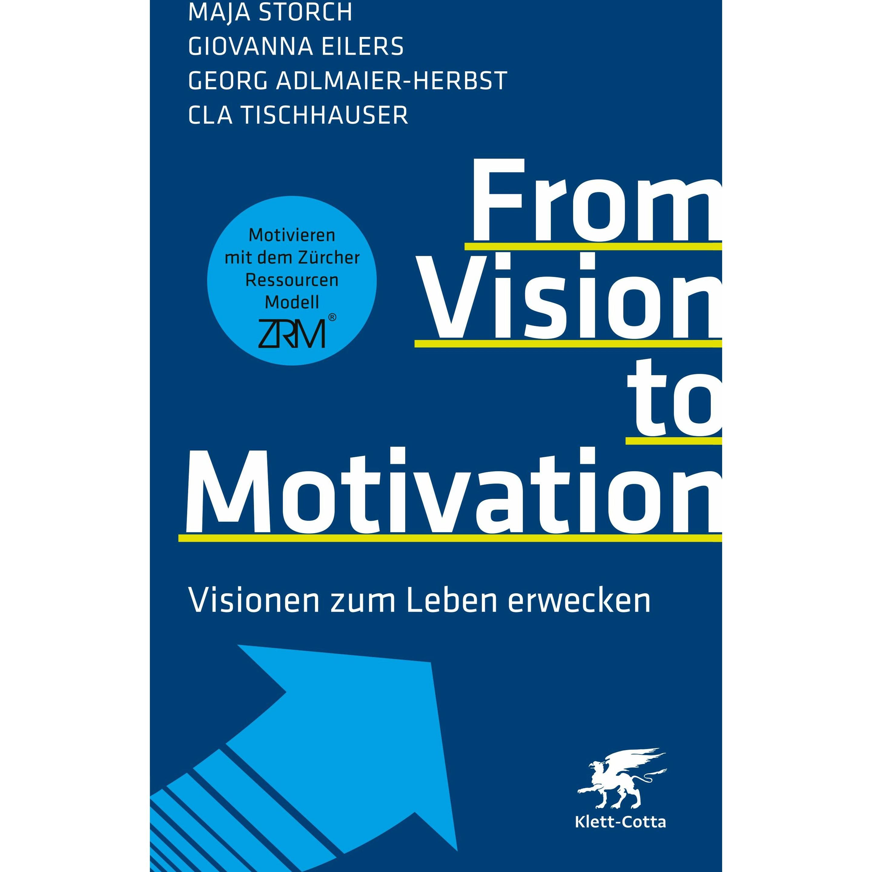 From Vision to Motivation, Fachbücher von Cla Tischhauser, Georg Adlmaier-Herbst, Giovanna Eilers, Maja Storch