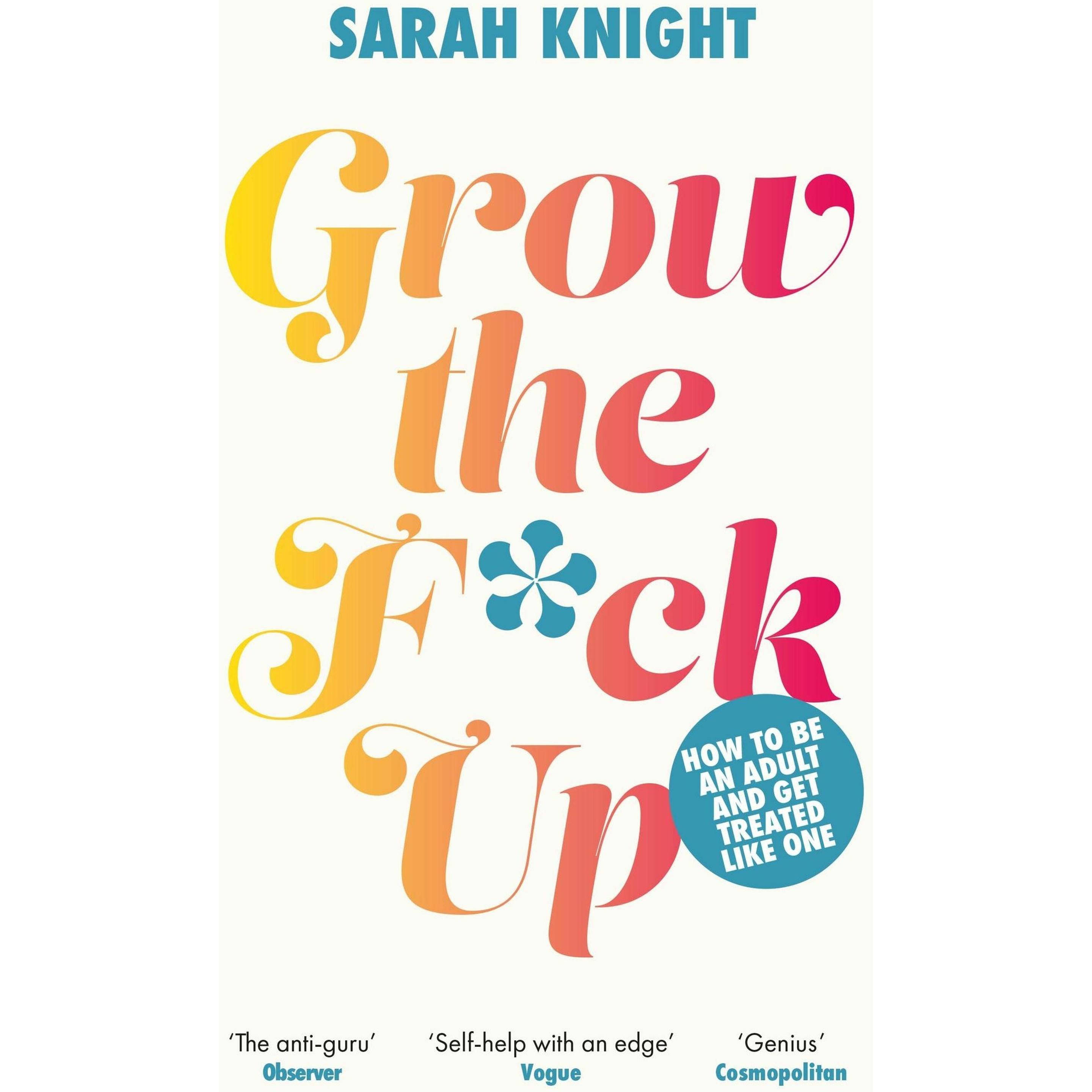 Grow the F*ck Up, Ratgeber von Knight Sarah