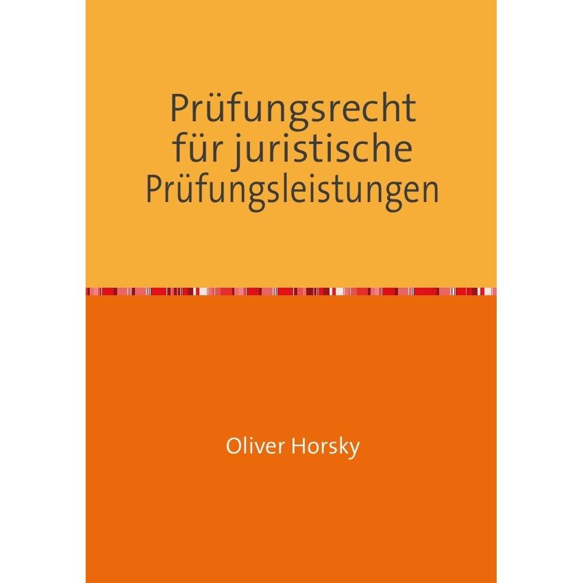 Horsky:Prüfungsrecht für juristische Pr, Fachbücher von Oliver Horsky