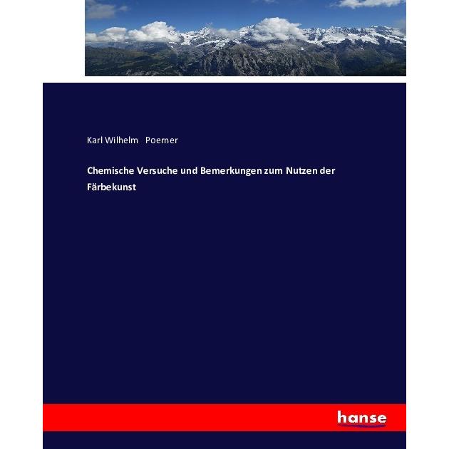 Chemische Versuche und Bemerkungen zum Nutzen der Färbekunst, Fachbücher von Karl Wilhelm Poerner