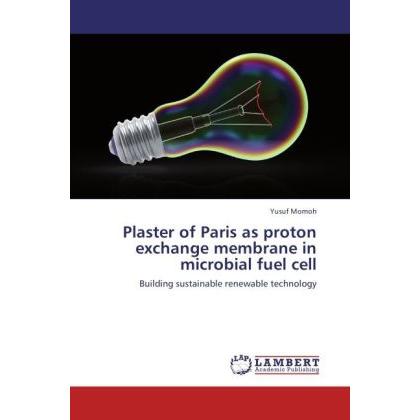 Plaster of Paris as proton exchange membrane in microbial fuel cell, Fachbücher