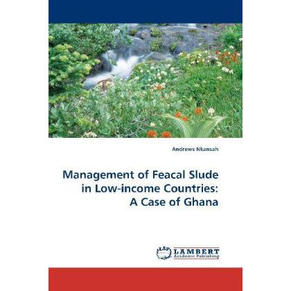 Management of Feacal Slude in Low-income Countries: A Case of Ghana, Fachbücher