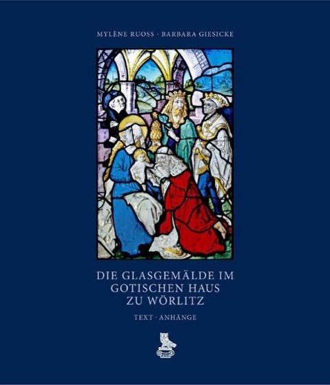 The glass paintings in the Gothic House at Wörlitz. 2 volumes (German, Giesicke Ruoss, Mylène, 2012)