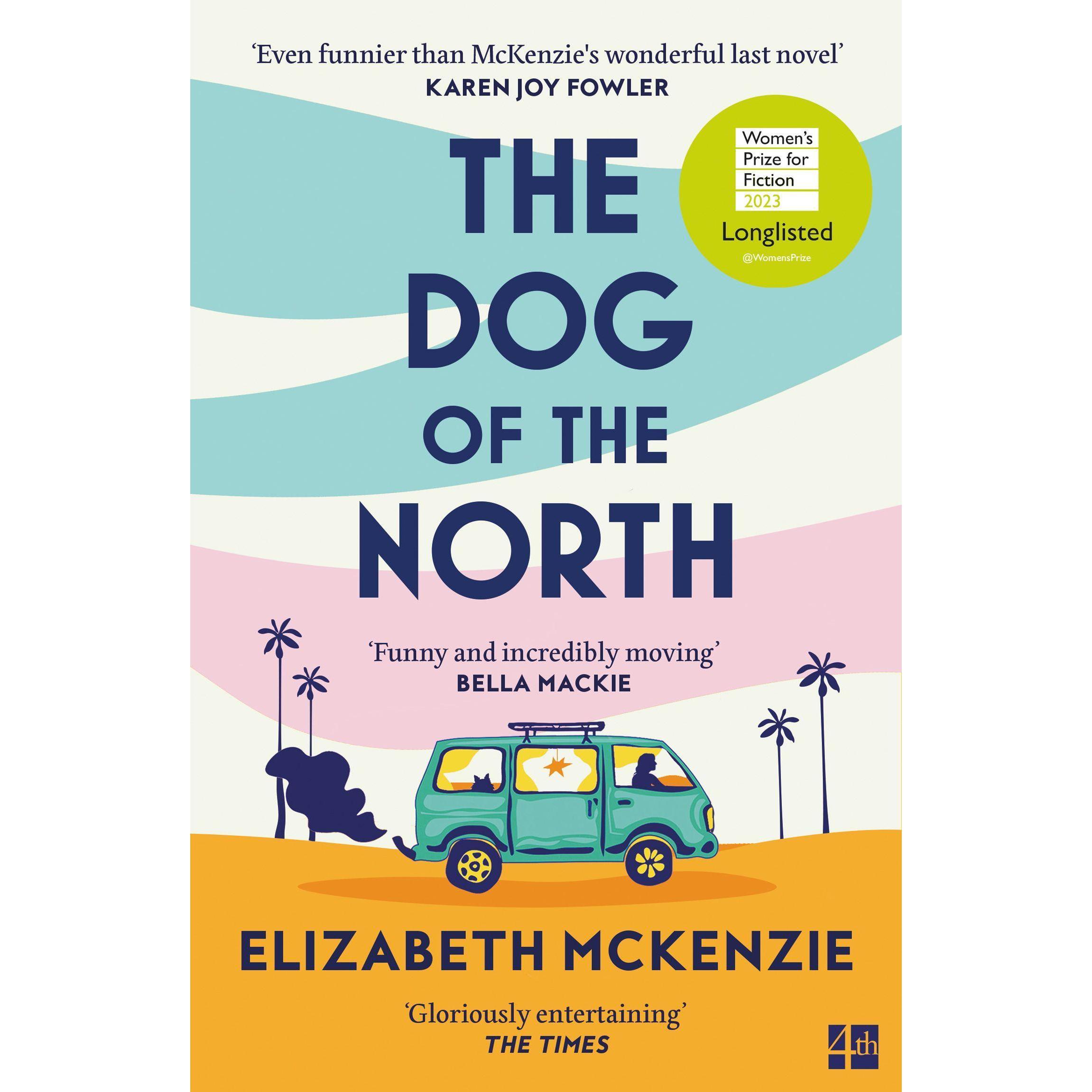 The Dog of the North, Belletristik von Elizabeth McKenzie