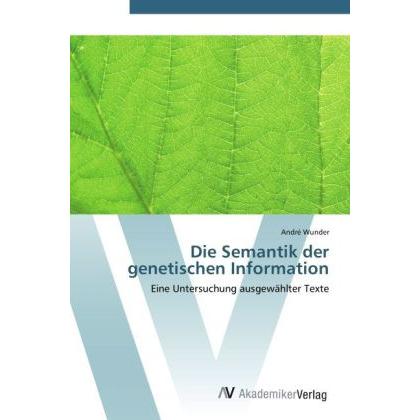 Die Semantik der genetischen Information, Fachbücher von André Wunder