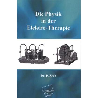 Die Physik in der Elektro-Therapie, Fachbücher von Peter Zech