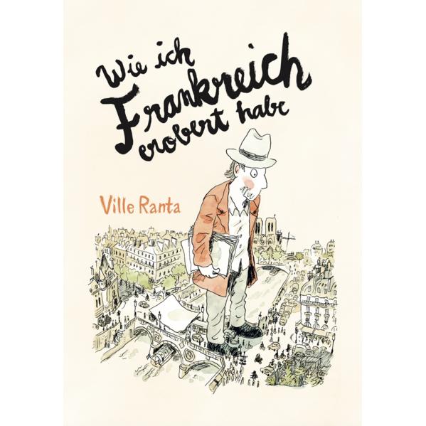 Wie ich Frankreich erobert habe, Belletristik von Ville Ranta