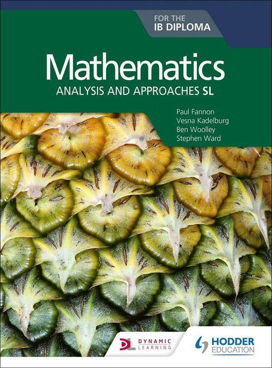 Image du produit Mathematics for the IB Diploma: Analysis and approaches SL (Anglais, Vesna Kadelburg, Ben Woolley, Paul Fannon, Stephen Ward, Huw Jones, 2019)