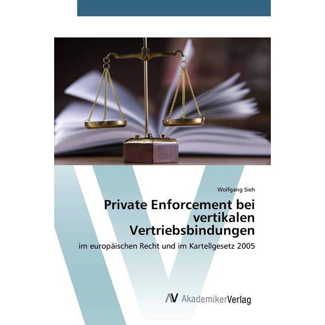 Private Enforcement bei vertikalen Vertriebsbindungen, Fachbücher von Wolfgang Sieh
