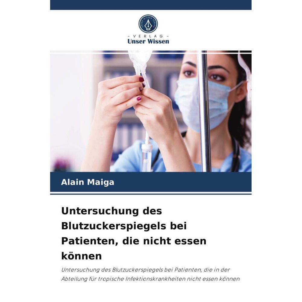 Untersuchung des Blutzuckerspiegels bei Patienten, die nicht essen können, Fachbücher von Alain Maiga