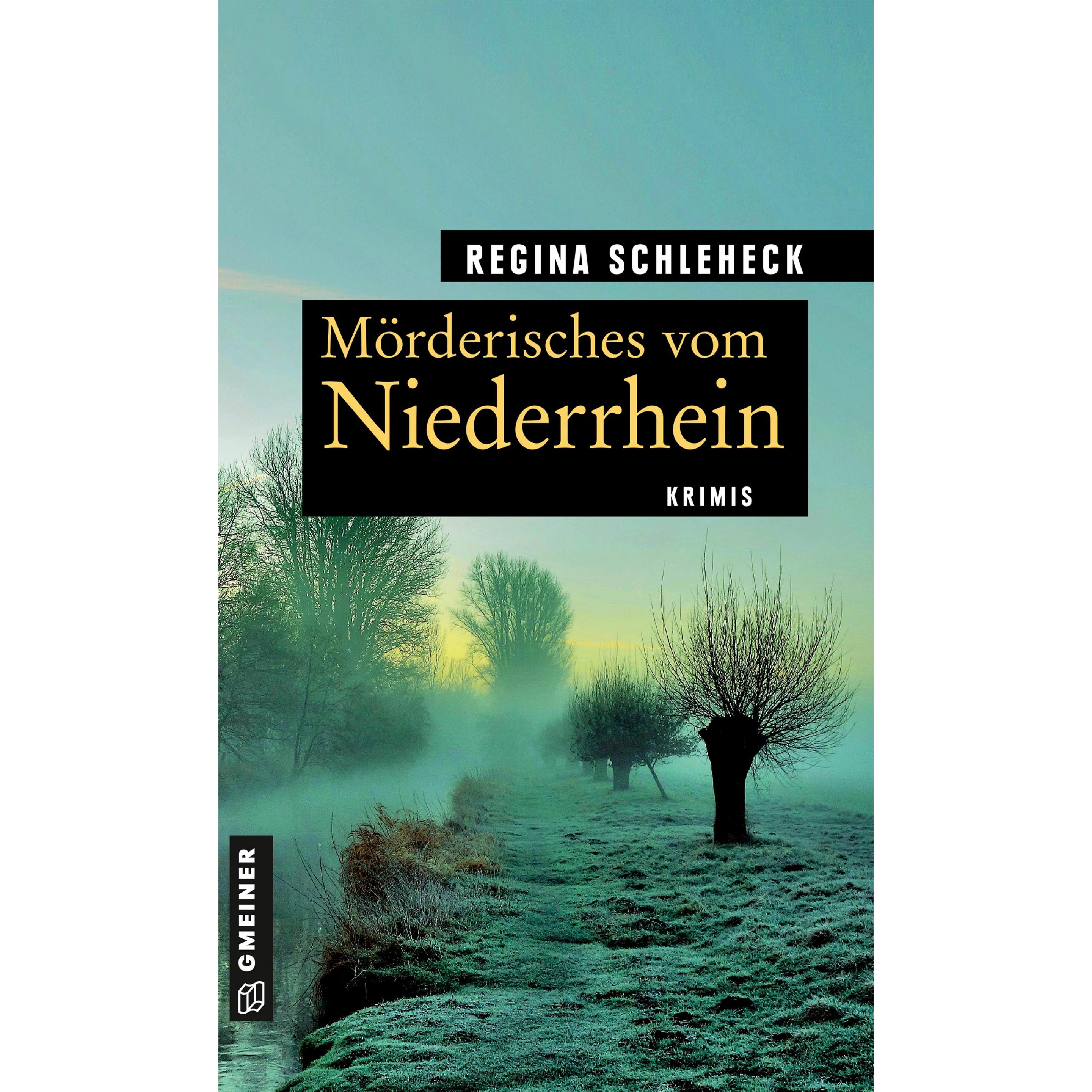 Mörderisches vom Niederrhein, Belletristik von Regina Schleheck