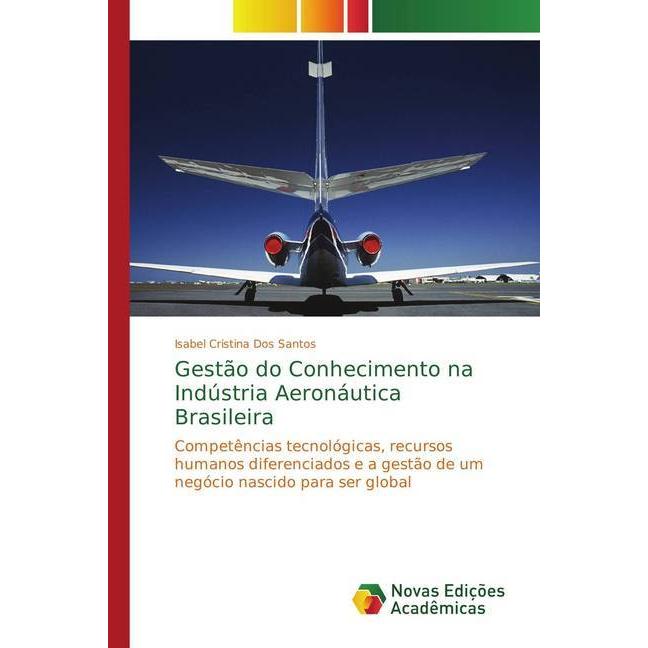 Gestão do Conhecimento na Indústria Aeronáutica Brasileira, Fachbücher von Isabel Cristina Dos Santos