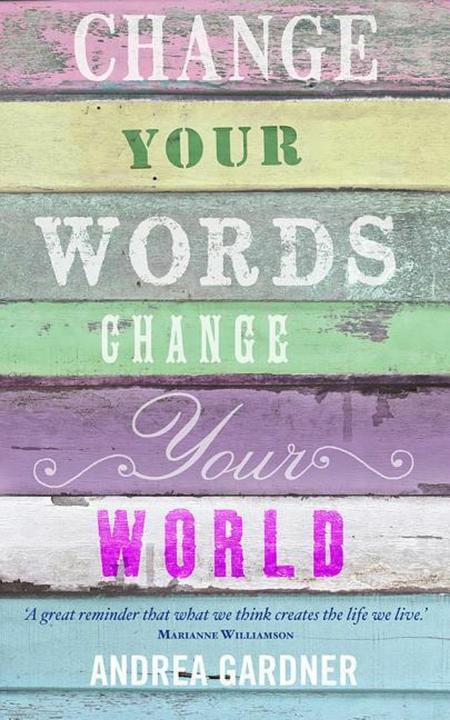 Produktbild Change Your Words, Change Your World (Englisch, Andrea Gardner, 2012)