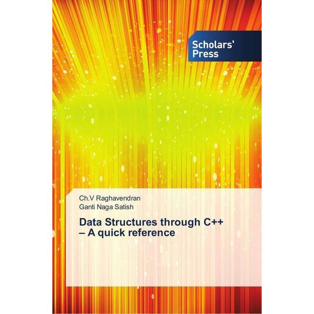 Data Structures through C++ - A quick reference, Fachbücher von Ganti Naga Satish, Ch.V Raghavendran