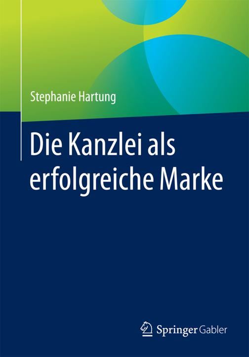 Produktbild Die Kanzlei als erfolgreiche Marke (Deutsch, Stephanie Hartung, 2015)