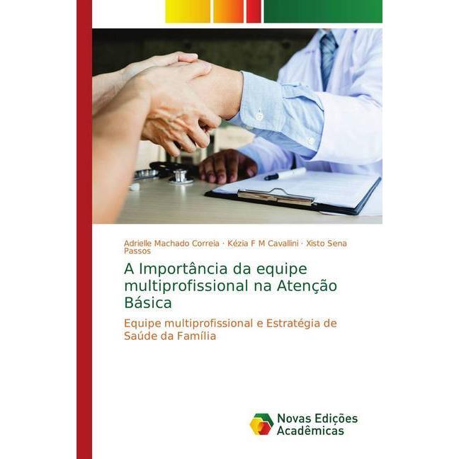 A Importância da equipe multiprofissional na Atenção Básica, Fachbücher von Xisto Sena Passos, Kézia F M Cavallini, Adri...