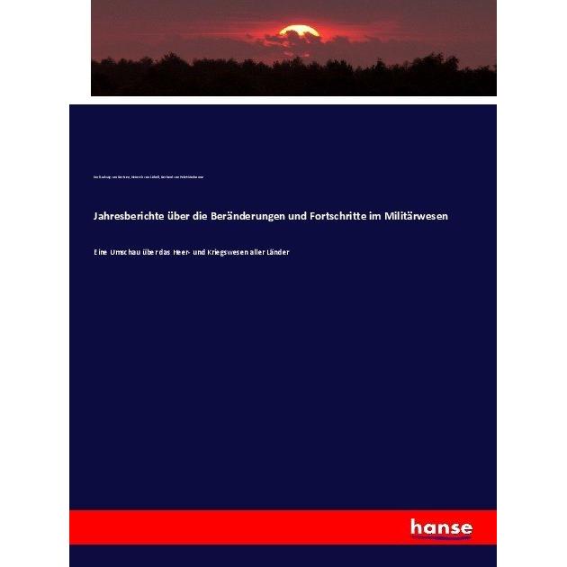 Jahresberichte über die Beränderungen und Fortschritte im Militärwesen, Fachbücher von Heinrich von Löbell, Gerhard von ...